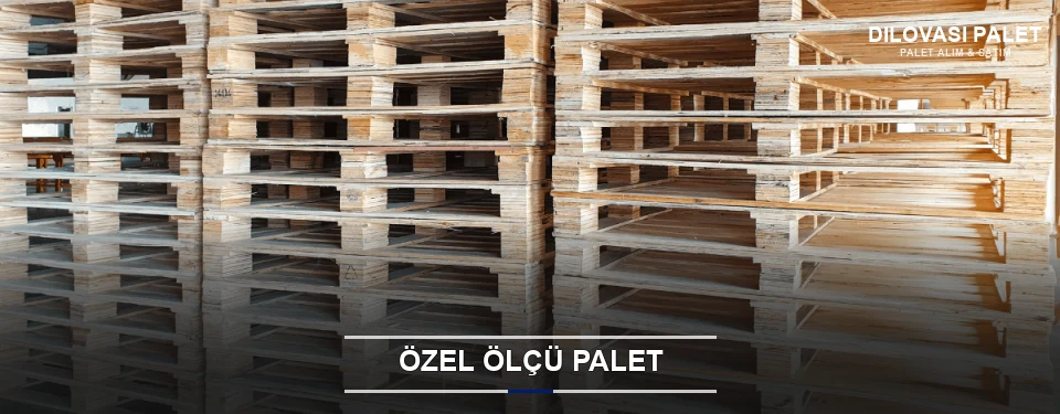 Özel Ölçü Palet Özel Ölçü Palet